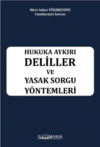 Hukuka Aykırı Deliller Ve  Yasak Sorgu Yöntemleri
