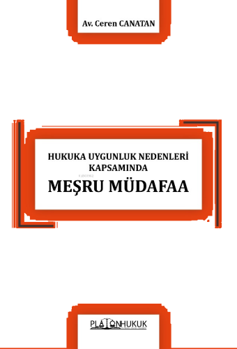 Hukuka Uygunluk Nedenleri Kapsamında Meşru Müdafaa