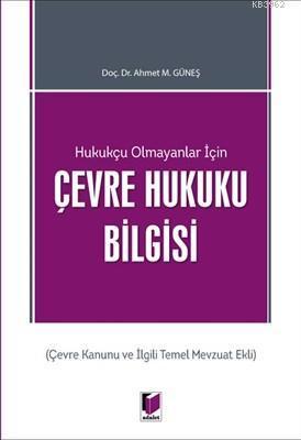 Hukukçu Olmayanlar İçin Çevre Hukuku Bilgisi Çevre Kanunu ve İlgili Te