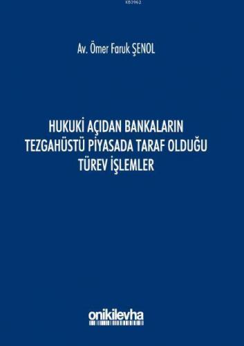 Hukuki Açıdan Bankaların Tezgahüstü Piyasada Taraf Olduğu Türev İşlemler