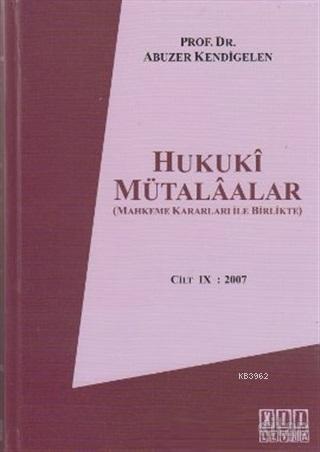 Hukuki Mütalaalar Cilt 9: 2007 Mahkeme Kararları İle Birlikte