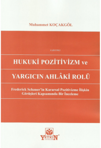 Hukuki Pozitivizm Ve Yargıcın Ahlâki Rolü
