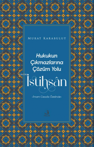 Hukukun Çıkmazlarına Çözüm Yolu İstihsân