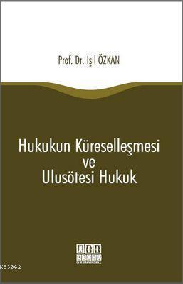 Hukukun Küreselleşmesi ve Ulusötesi Hukuk