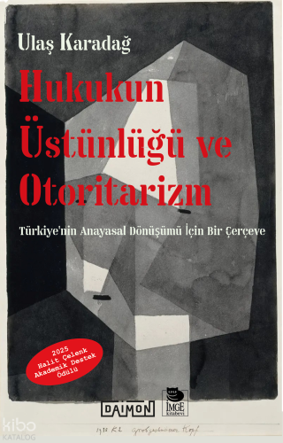 Hukukun Üstünlüğü ve Otoritarizm - Türkiye'nin Anayasal Dönüşümü İçin Bir Çerçeve