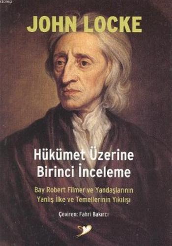 Hükümet Üzerine Birinci İnceleme; Bay Robert Filmer ve Yandaşlarının Yanlış İlke ve Temellerinin Yıkılışı