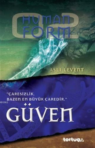 Human Form: Güven; Çaresizlik Bazen En Büyük Çaredir