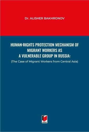 Human Rights Protection Mechanism of Migrant Workers as A Vulnerable Group in Russia
