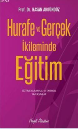 Hurafe ve Gerçek İkliminde Eğitim; Kurumsal ve Tarihsel Çözümlemeler