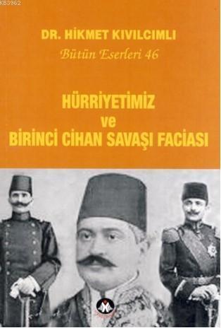 Hürriyetimiz ve Birinci Cihan Savaşı Faciası