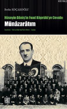 Hüseyin Daniş'in Fuat Köprülüye Cevabı: Münazaratım