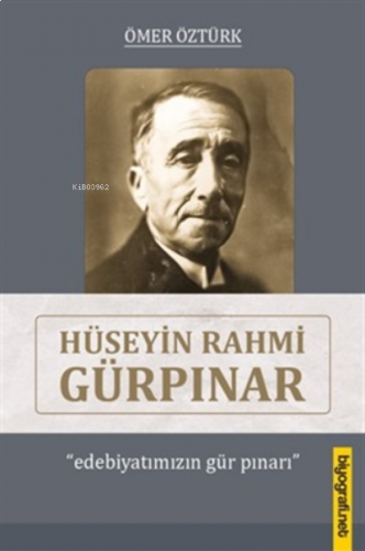 Hüseyin Rahmi Gürpınar;Edebiyatımızın Gür Pınarı