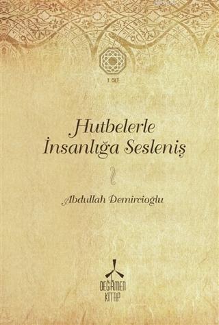Hutbelerle İnsanlığa Sesleniş - Cilt 1 (Ciltli)