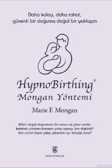 HypnoBirthing; Daha Kolay, Daha Rahat, Güvenli Bir Doğuma Doğal Bir Ya