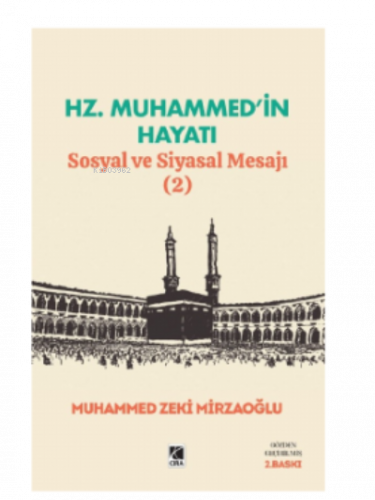 Hz. Muhammed’in Hayatı ;Sosyal ve Siyasal Mesajı (1)