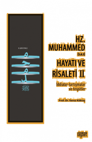 Hz. Muhammed’in (s.a.s) Hayatı ve Risaleti-2;(İddialar-tartışmalar ve tespitler)