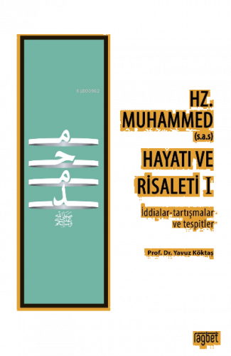 Hz. Muhammed (s.a.s) Hayatı ve Risaleti-1 ;(İddialar-tartışmalar ve tespitler)