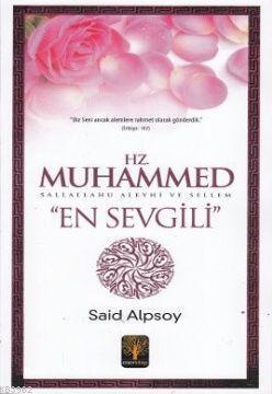 Hz. Muhammed (s.a.v.) "En Sevgili"