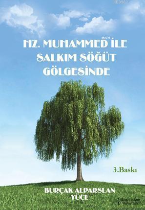 Hz.Muhammed (S.a.v) ile Salkım Söğüt Gölgesinde