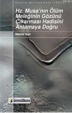 Hz. Musa'nın Ölüm Meleğinin Gözünü Çıkarması Hadisini Anlamaya Doğru
