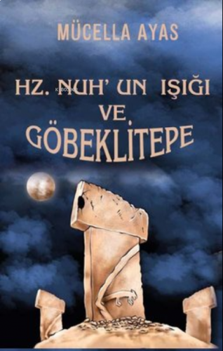 Hz. Nuh’un Işığı ve Göbeklitepe