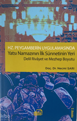 Hz. Peygamberin Uygulamasında Yatsı Namazının İlk Sünnetinin Yeri Delil Rivayet ve Mezhep Boyutu