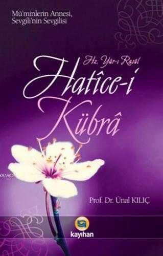 Hz. Yâr-ı Rasûl Hatice-i Kübra