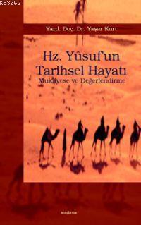 Hz. Yûsuf´un Tarihsel Hayatı; Mukayese ve Değerlendirme