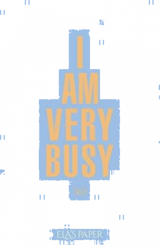 I Am Very Busy