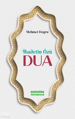 İbadetin Özü Dua