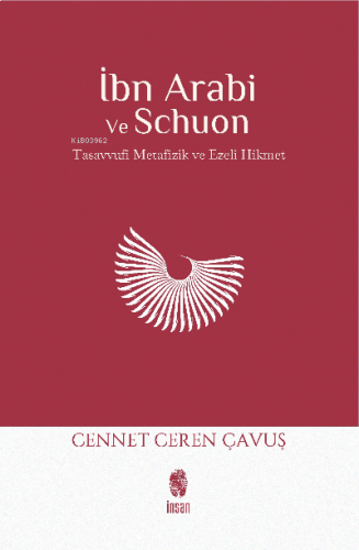 İbn Arabi ve Schuon;Tasavvufi Metafizik & Ezelî Hikmet