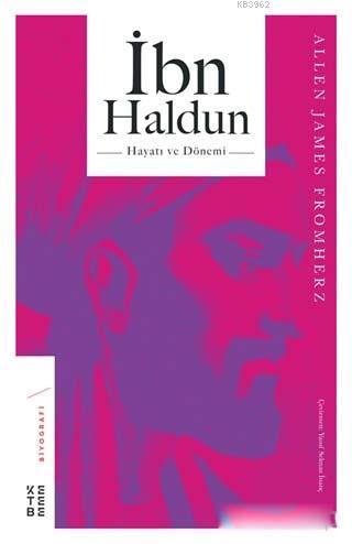 İbn Haldun Hayatı ve Dönemi