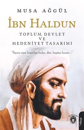 İbn Haldun Toplum Devlet ve Medeniyet Tasarımı