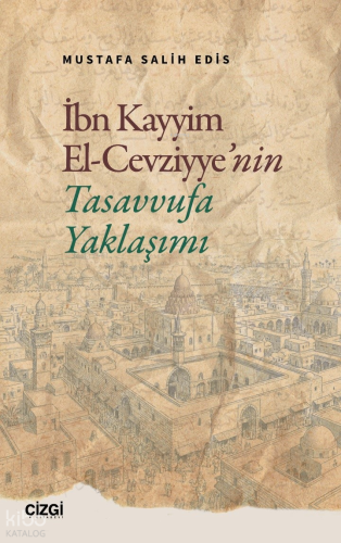 İbn Kayyim El Cevziyye’nin Tasavvufa Yaklaşımı