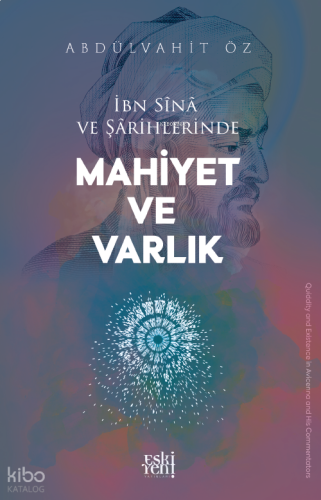 İbn Sînâ ve Şârihlerinde Mahiyet ve Varlık