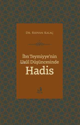 İbn Teymiyye’nin Usûl Düşüncesinde Hadis