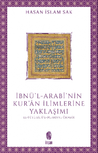 İbnü'l-Arabî'nin Kur'ân İlimlerine Yaklaşımı;El-Fütûhâtü'l-Mekkiyye Örneği