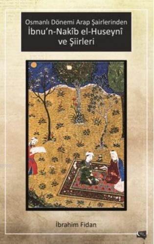 İbnu'n-Nakîb el-Huseynî  ve Şiirleri; Osmanlı Dönemi Arap Şairlerinden