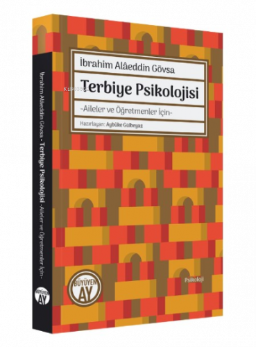 İbrahim Alâeddin Gövsa Terbiye Psikolojisi;- Aileler ve Öğretmeler İçin-