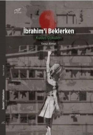 İbrahim'i Beklerken Kudüs Öyküleri