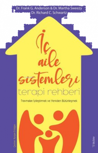 İç Aile Sistemleri Terapi Rehberi - Travmaları İyileştirmek ve Yeniden Bütünleşmek