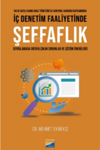 İç Denetim Faaliyetinde Şeffaflık;(Uygulamada Ortaya Çıkan Sorunlar ve Çözüm Önerileri)