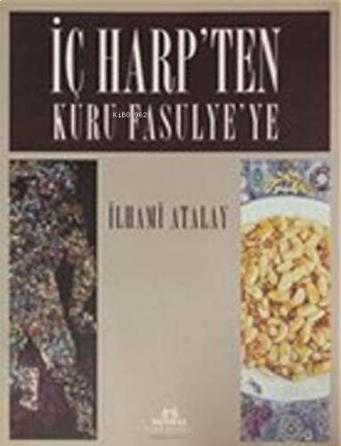 İç Harp'ten Kuru Fasulye'ye