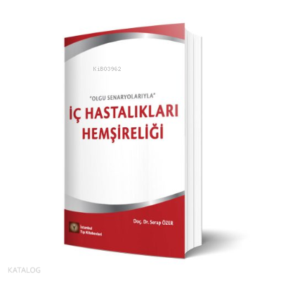 İç Hastalıkları Hemşireliği ''Olgu Senaryolarıyla''