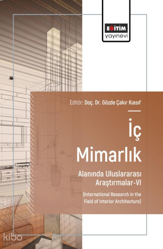 İç Mimarlık Alanında Uluslararası Araştırmalar - 6;International Resea