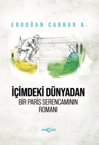 İçimdeki Dünyadan Bir Paris Serencamının Romanı