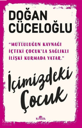 İçimizdeki Çocuk - Yaşamımıza Yön Veren Güçlü Varlık