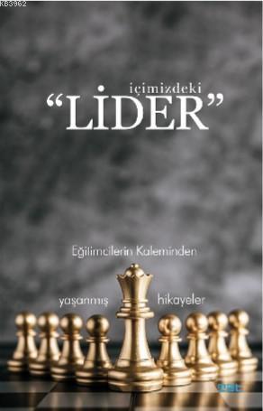 İçimizdeki Lider; Eğitimcilerin Kaleminden Yaşanmış Hikayeler