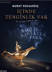 İçinde Zenginlik Var; Üç Dilek Hakkın Var Sağlık, Mutluluk, Para