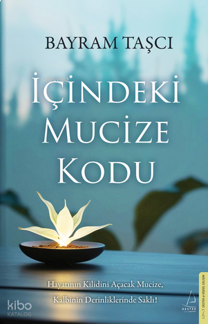 İçindeki Mucize Kodu;Hayatın Kilidini Açacak Mucize, Kalbinin Derinliklerinde Saklı!